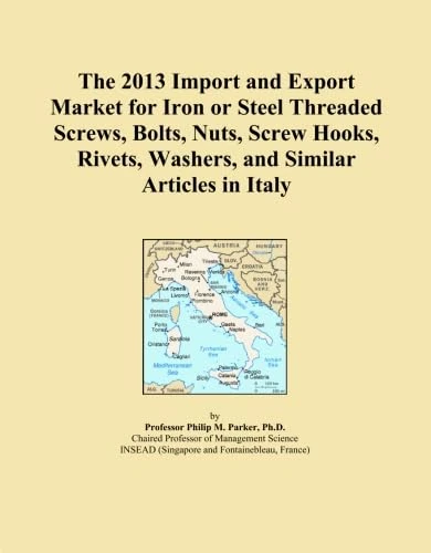The 2013 Import and Export Market for Iron or Steel Threaded Screws, Bolts, Nuts, Screw Hooks, Rivets, Washers, and Similar Articles in Italy