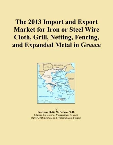 The 2013 Import and Export Market for Iron or Steel Wire Cloth, Grill, Netting, Fencing, and Expanded Metal in Greece