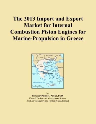 The 2013 Import and Export Market for Internal Combustion Piston Engines for Marine-Propulsion in Greece