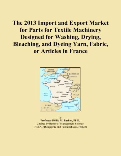 The 2013 Import and Export Market for Parts for Textile Machinery Designed for Washing, Drying, Bleaching, and Dyeing Yarn, Fabric, or Articles in France