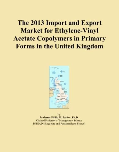 The 2013 Import and Export Market for Ethylene-Vinyl Acetate Copolymers in Primary Forms in the United Kingdom