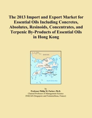 The 2013 Import and Export Market for Essential Oils Including Concretes, Absolutes, Resinoids, Concentrates, and Terpenic By-Products of Essential Oils in Hong Kong