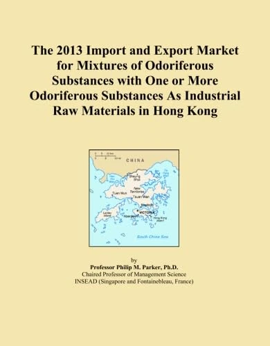 The 2013 Import and Export Market for Mixtures of Odoriferous Substances with One or More Odoriferous Substances As Industrial Raw Materials in Hong Kong