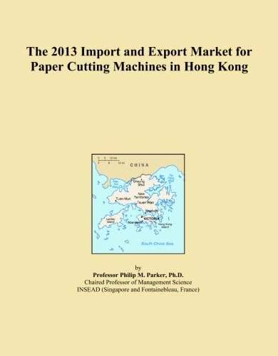 The 2013 Import and Export Market for Paper Cutting Machines in Hong Kong
