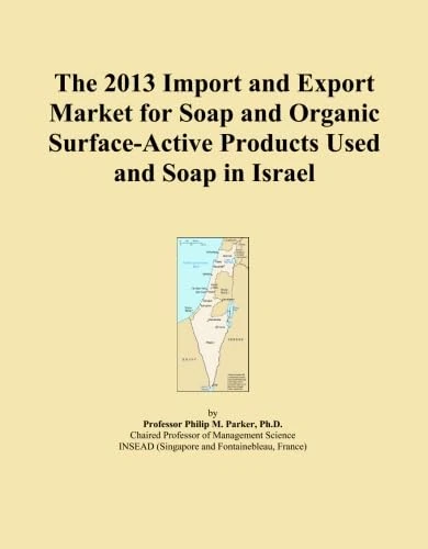 The 2013 Import and Export Market for Soap and Organic Surface-Active Products Used and Soap in Israel
