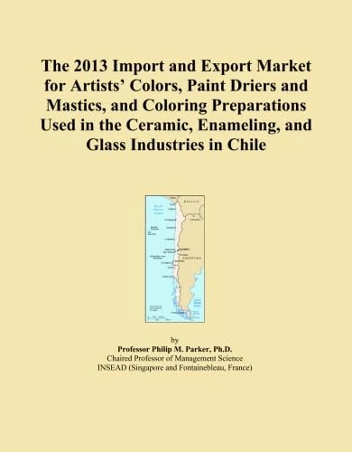 The 2013 Import and Export Market for Artists' Colors, Paint Driers and Mastics, and Coloring Preparations Used in the Ceramic, Enameling, and Glass Industries in Chile