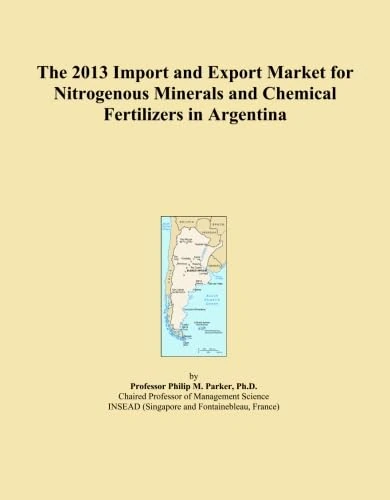The 2013 Import and Export Market for Nitrogenous Minerals and Chemical Fertilizers in Argentina