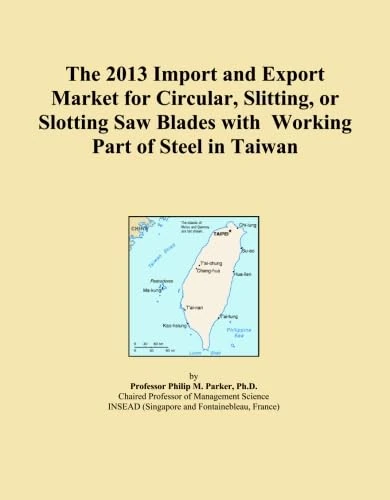 The 2013 Import and Export Market for Circular, Slitting, or Slotting Saw Blades with Working Part of Steel in Taiwan