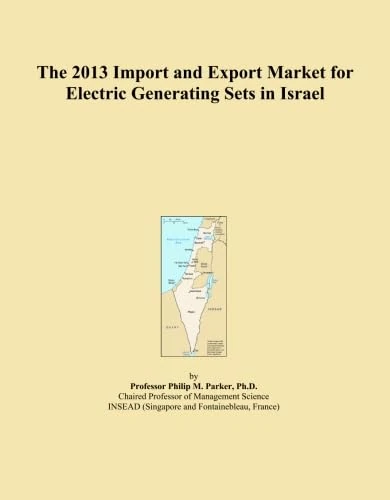 The 2013 Import and Export Market for Electric Generating Sets in Israel