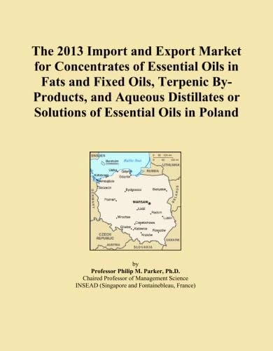 The 2013 Import and Export Market for Concentrates of Essential Oils in Fats and Fixed Oils, Terpenic By-Products, and Aqueous Distillates or Solutions of Essential Oils in Poland