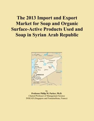 The 2013 Import and Export Market for Soap and Organic Surface-Active Products Used and Soap in Syrian Arab Republic