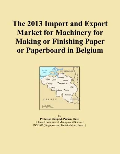 The 2013 Import and Export Market for Machinery for Making or Finishing Paper or Paperboard in Belgium