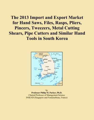 The 2013 Import and Export Market for Hand Saws, Files, Rasps, Pliers, Pincers, Tweezers, Metal Cutting Shears, Pipe Cutters and Similar Hand Tools in South Korea
