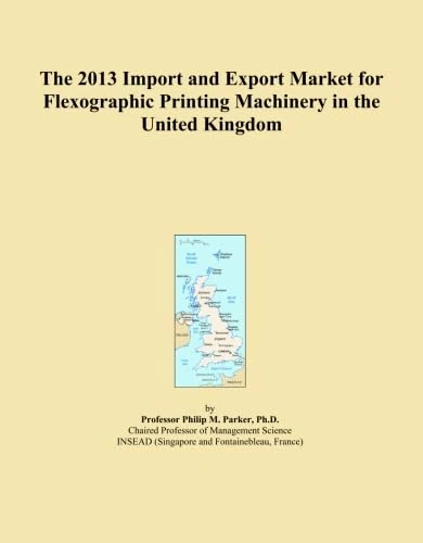 The 2013 Import and Export Market for Flexographic Printing Machinery in the United Kingdom
