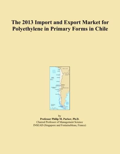 The 2013 Import and Export Market for Polyethylene in Primary Forms in Chile
