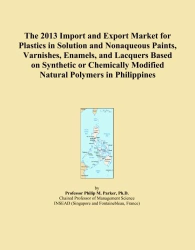 The 2013 Import and Export Market for Plastics in Solution and Nonaqueous Paints, Varnishes, Enamels, and Lacquers Based on Synthetic or Chemically Modified Natural Polymers in Philippines