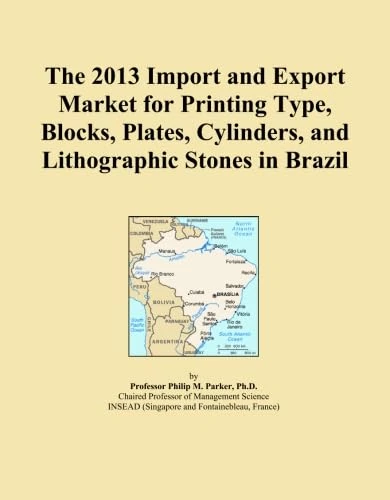 The 2013 Import and Export Market for Printing Type, Blocks, Plates, Cylinders, and Lithographic Stones in Brazil