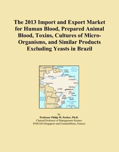 The 2013 Import and Export Market for Human Blood, Prepared Animal Blood, Toxins, Cultures of Micro-Organisms, and Similar Products Excluding Yeasts in Brazil