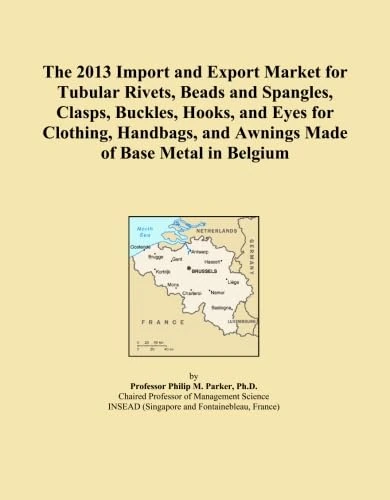 The 2013 Import and Export Market for Tubular Rivets, Beads and Spangles, Clasps, Buckles, Hooks, and Eyes for Clothing, Handbags, and Awnings Made of Base Metal in Belgium