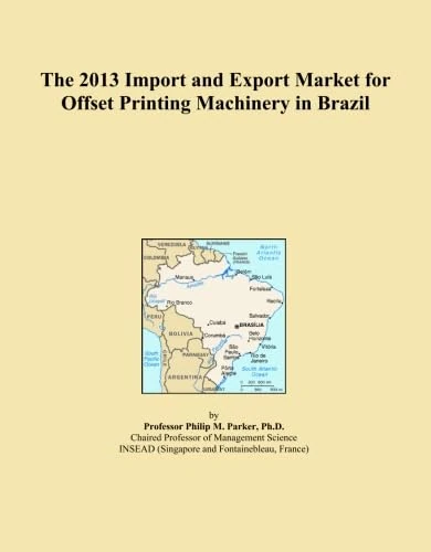 The 2013 Import and Export Market for Offset Printing Machinery in Brazil