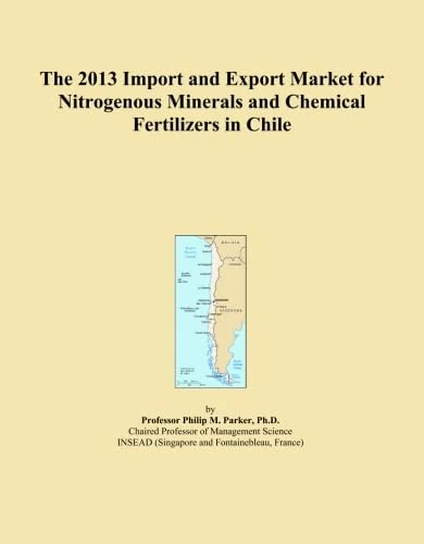 The 2013 Import and Export Market for Nitrogenous Minerals and Chemical Fertilizers in Chile