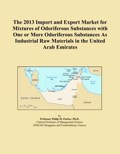 The 2013 Import and Export Market for Mixtures of Odoriferous Substances with One or More Odoriferous Substances As Industrial Raw Materials in the United Arab Emirates