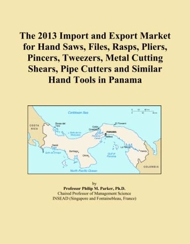 The 2013 Import and Export Market for Hand Saws, Files, Rasps, Pliers, Pincers, Tweezers, Metal Cutting Shears, Pipe Cutters and Similar Hand Tools in Panama