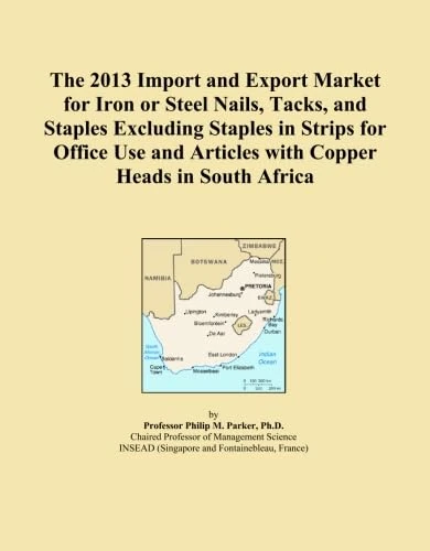 The 2013 Import and Export Market for Iron or Steel Nails, Tacks, and Staples Excluding Staples in Strips for Office Use and Articles with Copper Heads in South Africa