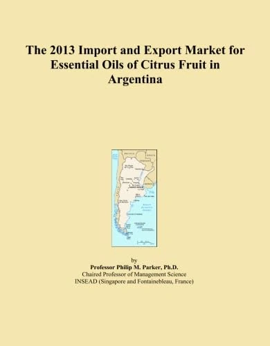 The 2013 Import and Export Market for Essential Oils of Citrus Fruit in Argentina