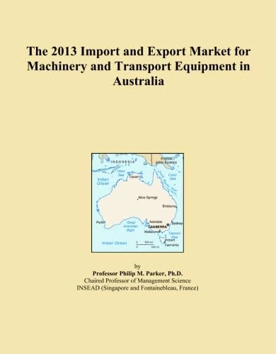 The 2013 Import and Export Market for Machinery and Transport Equipment in Australia