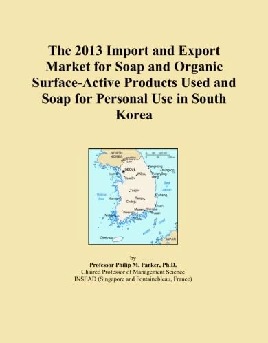 The 2013 Import and Export Market for Soap and Organic Surface-Active Products Used and Soap for Personal Use in South Korea