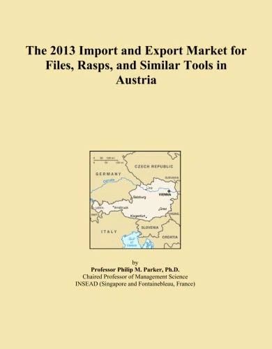The 2013 Import and Export Market for Files, Rasps, and Similar Tools in Austria