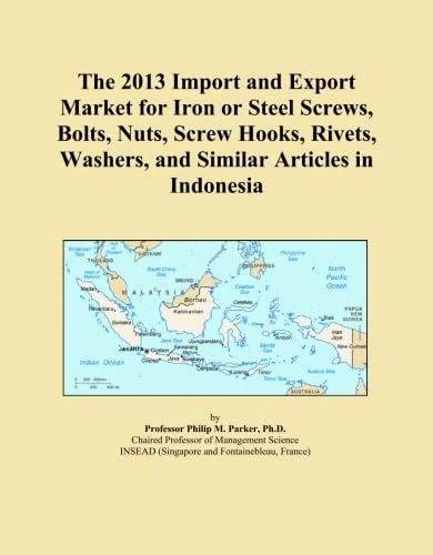 The 2013 Import and Export Market for Iron or Steel Screws, Bolts, Nuts, Screw Hooks, Rivets, Washers, and Similar Articles in Indonesia