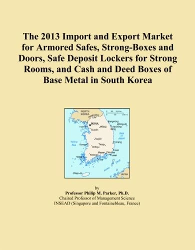 The 2013 Import and Export Market for Armored Safes, Strong-Boxes and Doors, Safe Deposit Lockers for Strong Rooms, and Cash and Deed Boxes of Base Metal in South Korea
