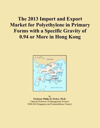 The 2013 Import and Export Market for Polyethylene in Primary Forms with a Specific Gravity of 0.94 or More in Hong Kong