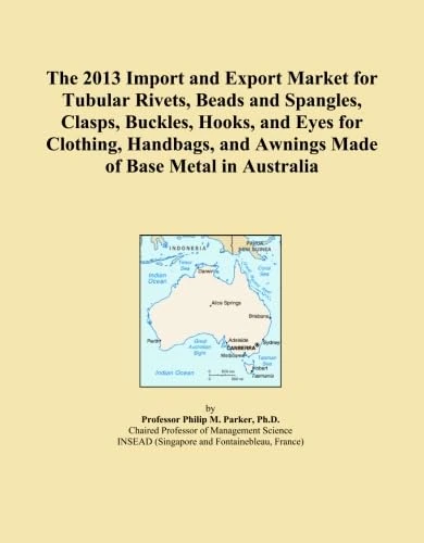 The 2013 Import and Export Market for Tubular Rivets, Beads and Spangles, Clasps, Buckles, Hooks, and Eyes for Clothing, Handbags, and Awnings Made of Base Metal in Australia