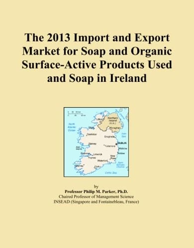 The 2013 Import and Export Market for Soap and Organic Surface-Active Products Used and Soap in Ireland