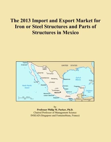 The 2013 Import and Export Market for Iron or Steel Structures and Parts of Structures in Mexico