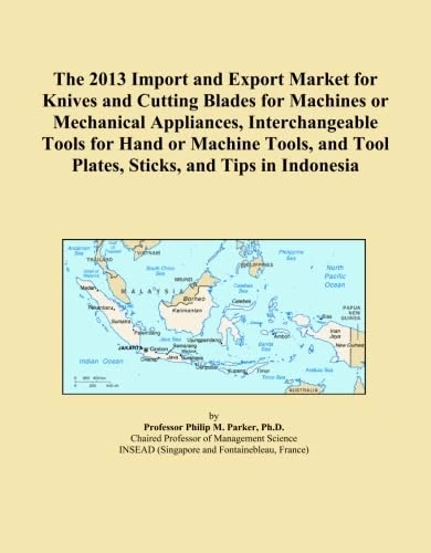The 2013 Import and Export Market for Knives and Cutting Blades for Machines or Mechanical Appliances, Interchangeable Tools for Hand or Machine Tools, and Tool Plates, Sticks, and Tips in Indonesia