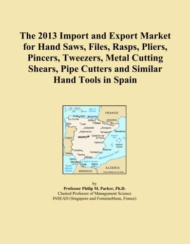 The 2013 Import and Export Market for Hand Saws, Files, Rasps, Pliers, Pincers, Tweezers, Metal Cutting Shears, Pipe Cutters and Similar Hand Tools in Spain