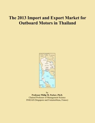 The 2013 Import and Export Market for Outboard Motors in Thailand