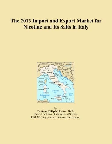 The 2013 Import and Export Market for Nicotine and Its Salts in Italy