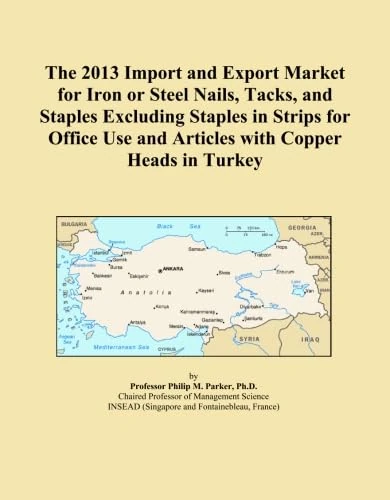 The 2013 Import and Export Market for Iron or Steel Nails, Tacks, and Staples Excluding Staples in Strips for Office Use and Articles with Copper Heads in Turkey