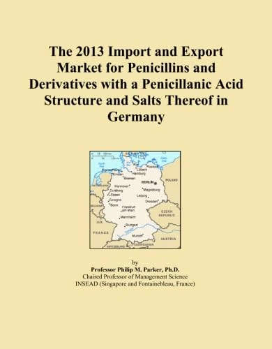 The 2013 Import and Export Market for Penicillins and Derivatives with a Penicillanic Acid Structure and Salts Thereof in Germany
