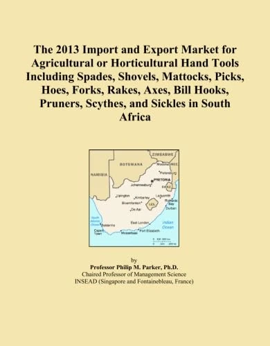 The 2013 Import and Export Market for Agricultural or Horticultural Hand Tools Including Spades, Shovels, Mattocks, Picks, Hoes, Forks, Rakes, Axes, ... Pruners, Scythes, and Sickles in South Africa
