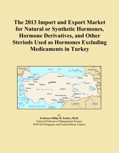 The 2013 Import and Export Market for Natural or Synthetic Hormones, Hormone Derivatives, and Other Steriods Used as Hormones Excluding Medicaments in Turkey
