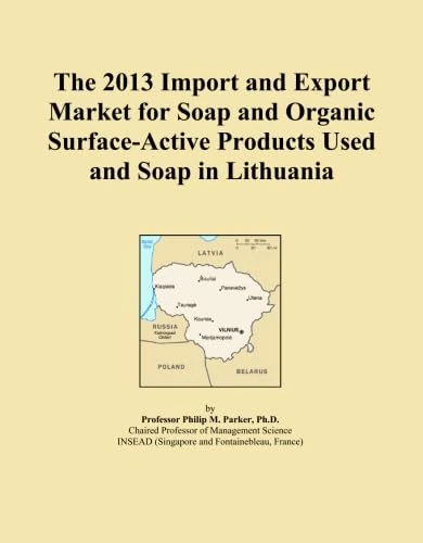 The 2013 Import and Export Market for Soap and Organic Surface-Active Products Used and Soap in Lithuania