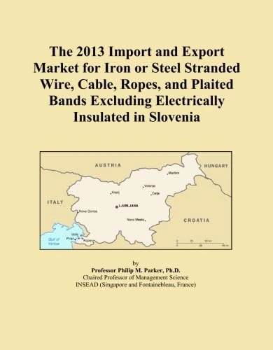The 2013 Import and Export Market for Iron or Steel Stranded Wire, Cable, Ropes, and Plaited Bands Excluding Electrically Insulated in Slovenia