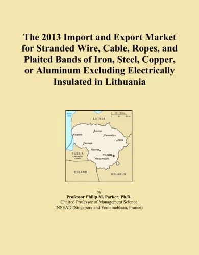 The 2013 Import and Export Market for Stranded Wire, Cable, Ropes, and Plaited Bands of Iron, Steel, Copper, or Aluminum Excluding Electrically Insulated in Lithuania