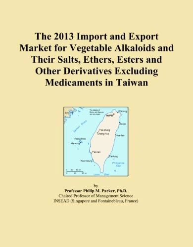 The 2013 Import and Export Market for Vegetable Alkaloids and Their Salts, Ethers, Esters and Other Derivatives Excluding Medicaments in Taiwan